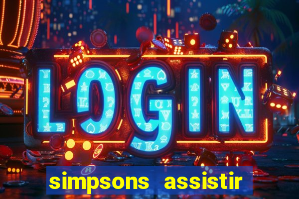 simpsons assistir online dublado