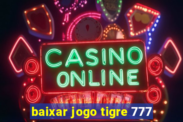 baixar jogo tigre 777