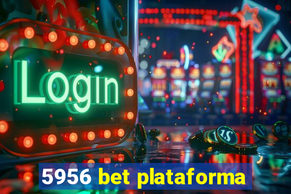 5956 bet plataforma