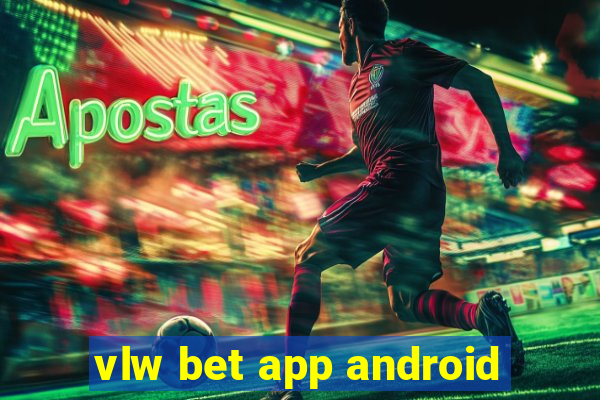 vlw bet app android