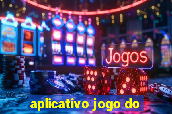 aplicativo jogo do