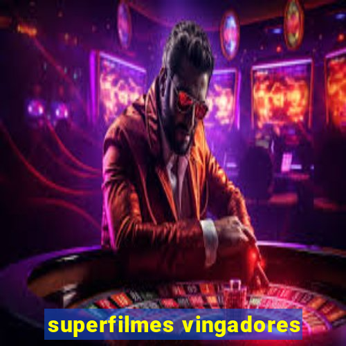 superfilmes vingadores