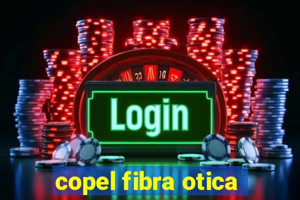 copel fibra otica