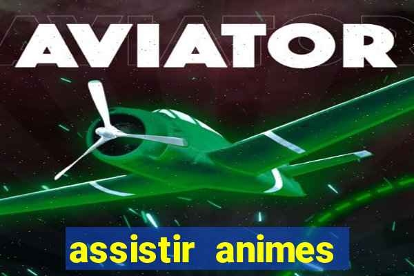 assistir animes online dublado