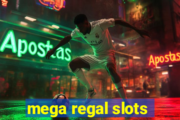 mega regal slots