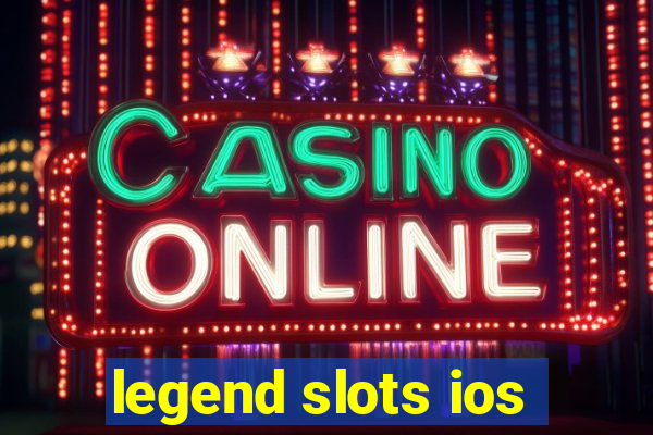 legend slots ios