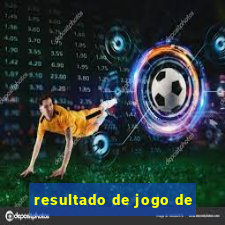 resultado de jogo de