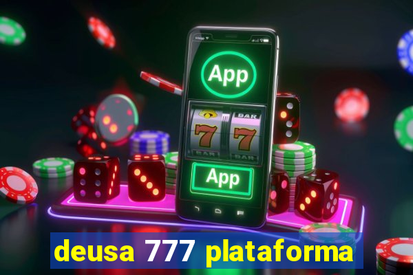 deusa 777 plataforma