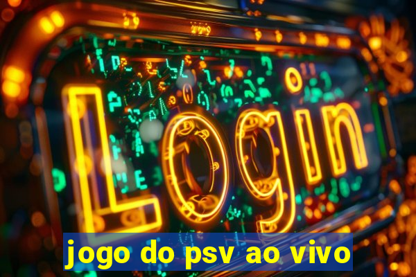 jogo do psv ao vivo