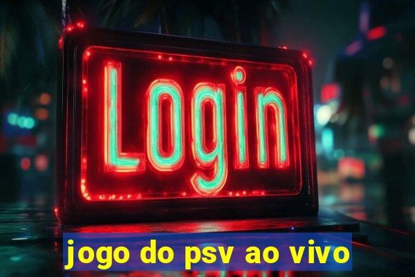 jogo do psv ao vivo