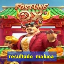 resultado maluca bahia de hoje