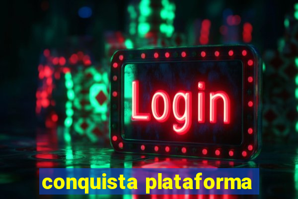 conquista plataforma