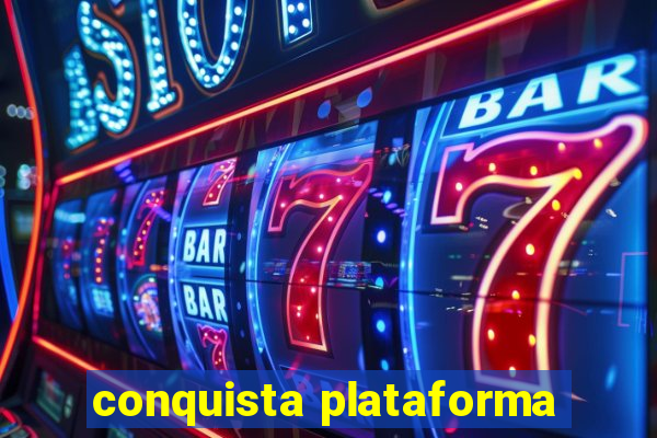 conquista plataforma