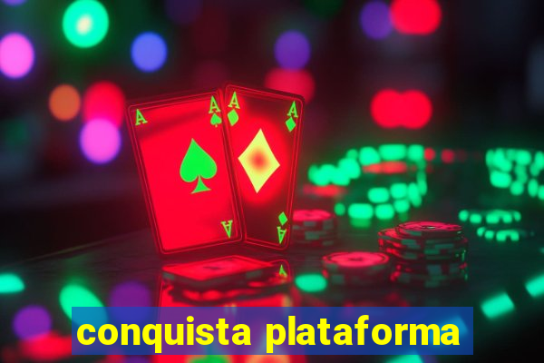 conquista plataforma