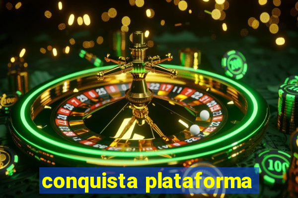 conquista plataforma