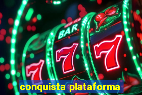 conquista plataforma