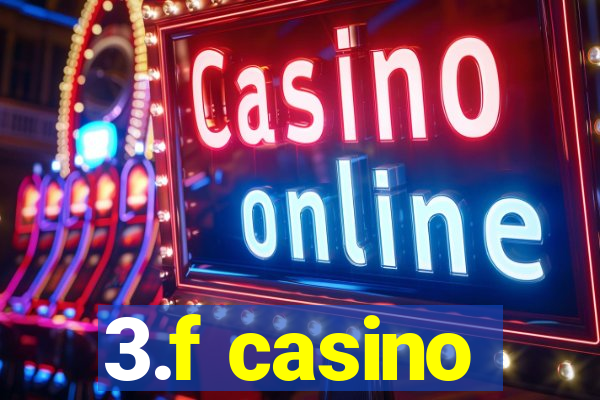 3.f casino