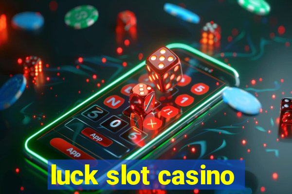 luck slot casino