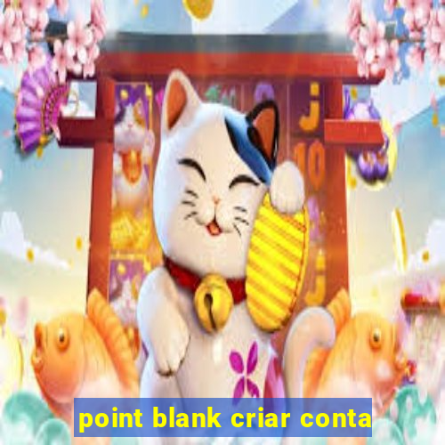 point blank criar conta