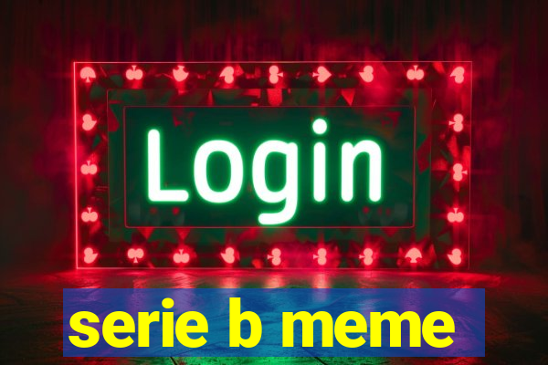 serie b meme