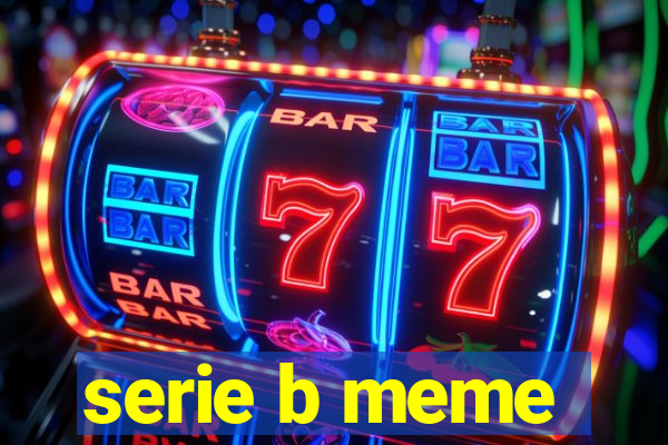 serie b meme