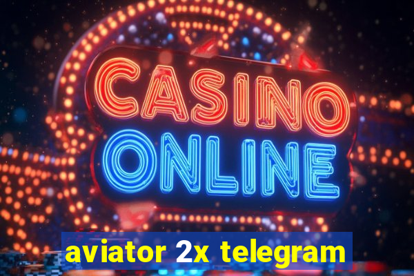 aviator 2x telegram