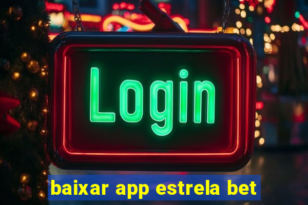 baixar app estrela bet