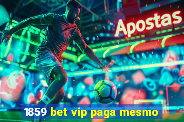 1859 bet vip paga mesmo