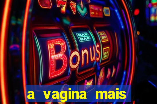 a vagina mais bonita do brasil