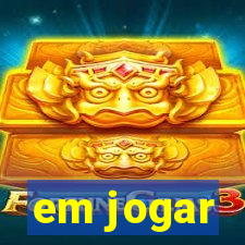 em jogar