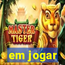 em jogar