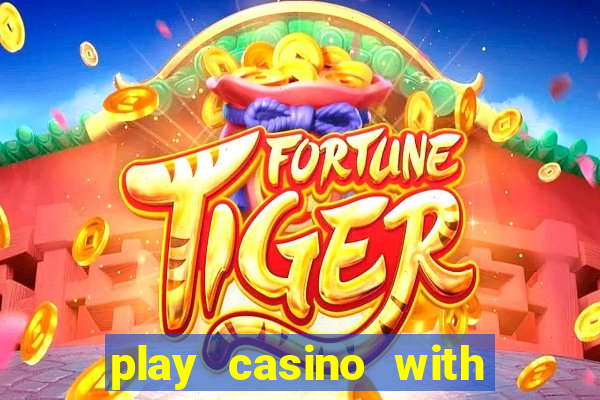 play casino with real money