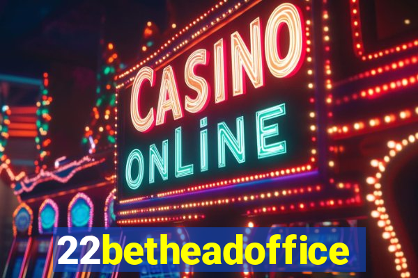 22betheadoffice