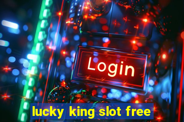 lucky king slot free