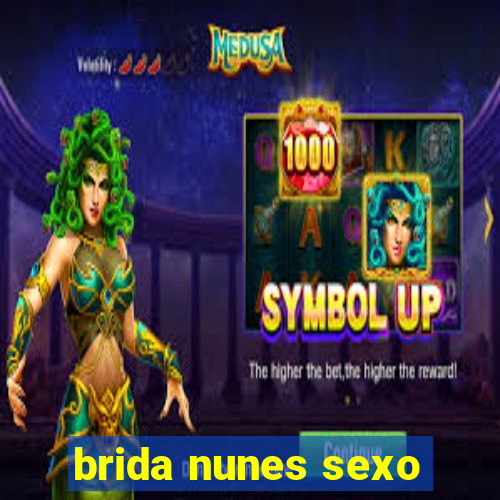 brida nunes sexo