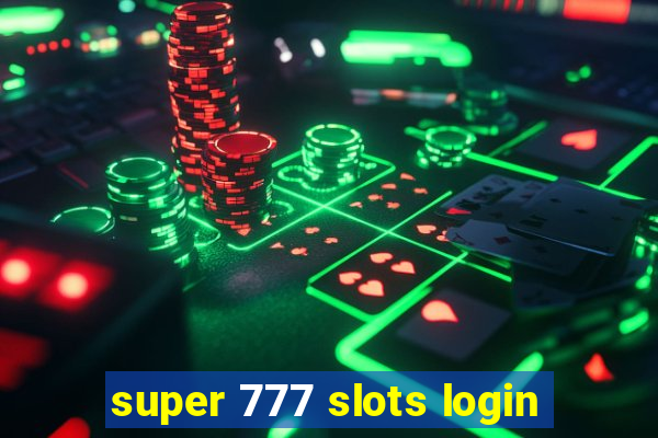 super 777 slots login