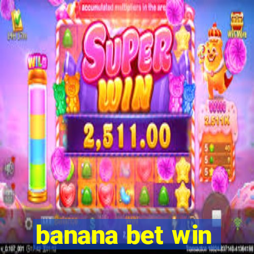 banana bet win