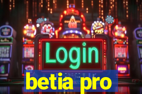 betia pro