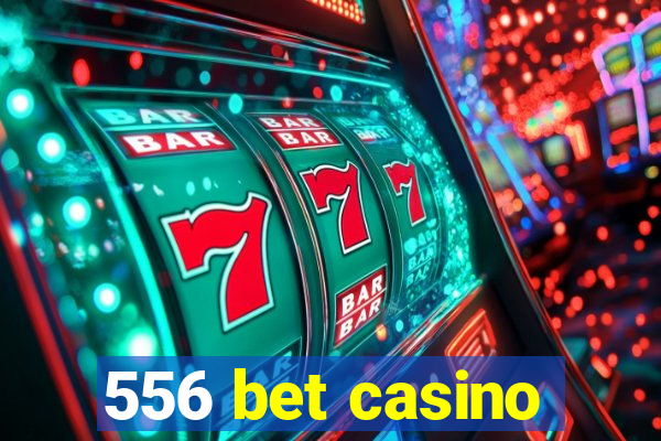 556 bet casino