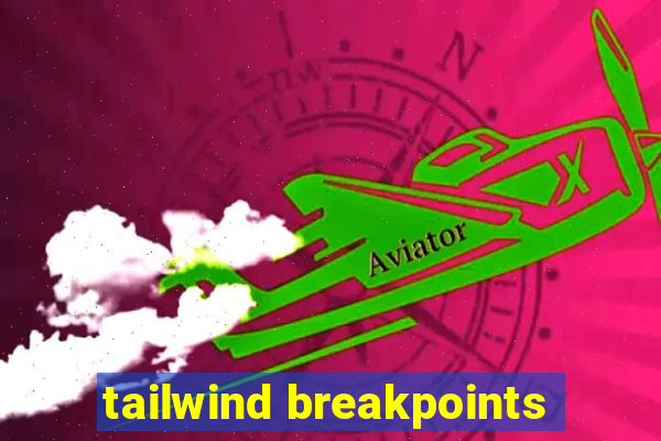 tailwind breakpoints