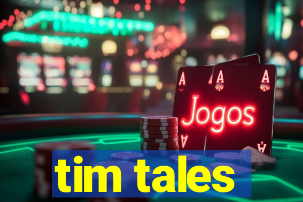 tim tales