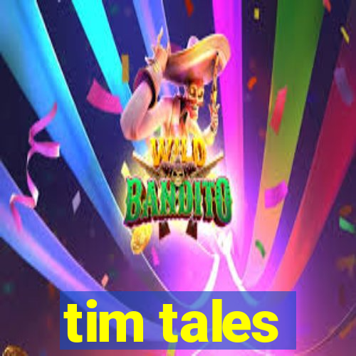 tim tales