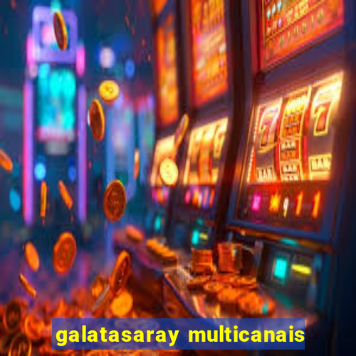 galatasaray multicanais