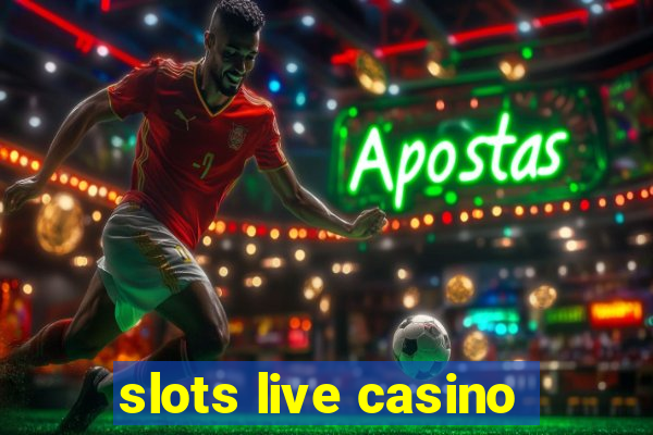 slots live casino