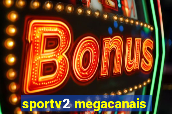 sportv2 megacanais