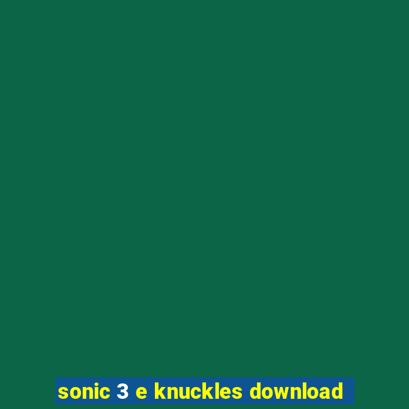 sonic 3 e knuckles download