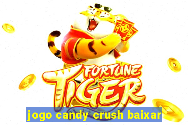 jogo candy crush baixar