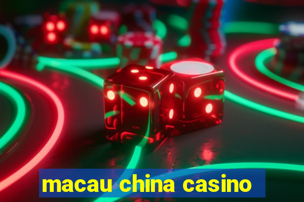 macau china casino