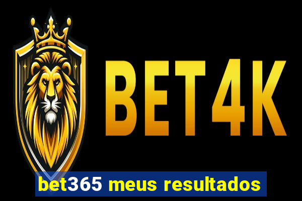 bet365 meus resultados