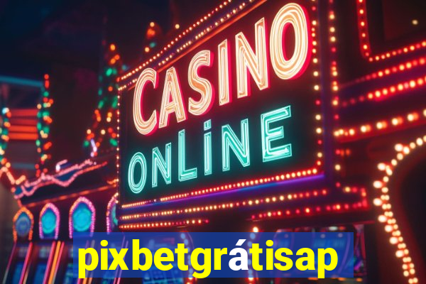 pixbetgrátisapp